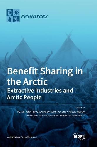 Cover image for Benefit Sharing in the Arctic: Extractive Industries and Arctic People