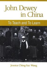 Cover image for John Dewey in China: To Teach and to Learn