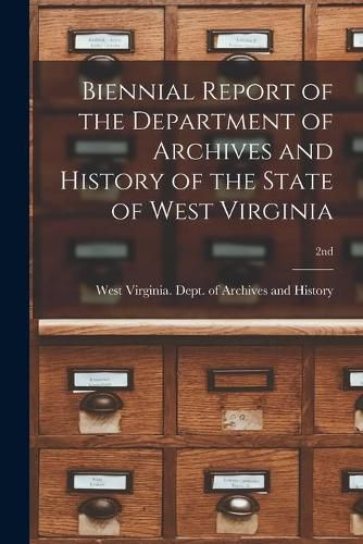 Cover image for Biennial Report of the Department of Archives and History of the State of West Virginia; 2nd