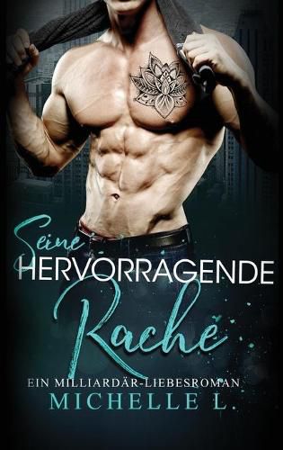 Cover image for Seine Hervorragende Rache: Ein Milliardar - Liebesroman