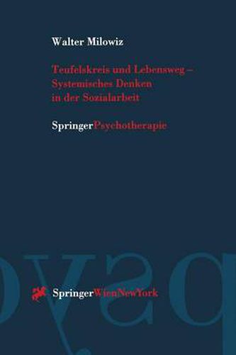 Teufelskreis Und Lebensweg -- Systemisches Denken in Der Sozialarbeit