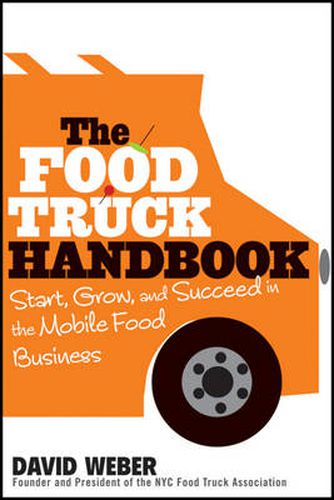 Cover image for The Food Truck Handbook - Start, Grow, and Succeed in the Mobile Food Business