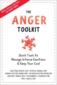 Cover image for The Anger Toolkit: Quick Tools to Manage Intense Emotions and Keep Your Cool