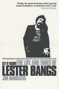 Cover image for Let it Blurt: The Life and Times of Lester Bangs