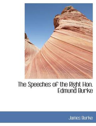 The Speeches of the Right Hon. Edmund Burke