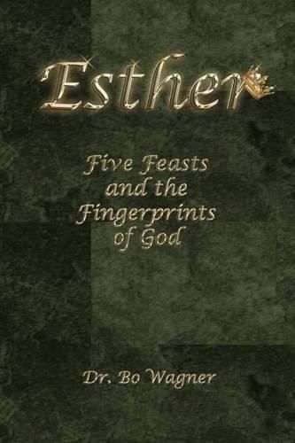 Esther: Five Feasts and the Finger Prints of God