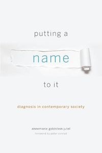 Cover image for Putting a Name to It: Diagnosis in Contemporary Society