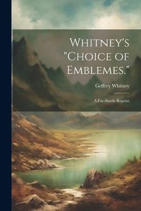 Cover image for Whitney's "Choice of Emblemes."