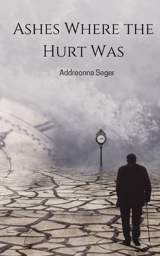 Cover image for Ashes Where the Hurt Was