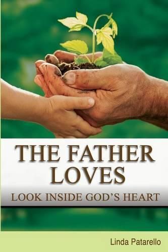 Cover image for The Father Loves: Look Inside God's Heart