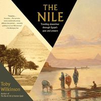 Cover image for The Nile Lib/E: Traveling Downriver Through Egypt's Past and Present