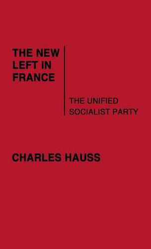 Cover image for The New Left in France: The Unified Socialist Party