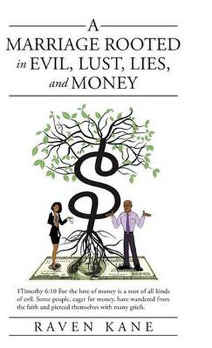 Cover image for A Marriage Rooted in Evil, Lust, Lies, and Money