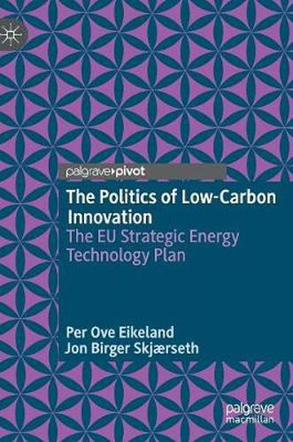 The Politics of Low-Carbon Innovation: The EU Strategic Energy Technology Plan