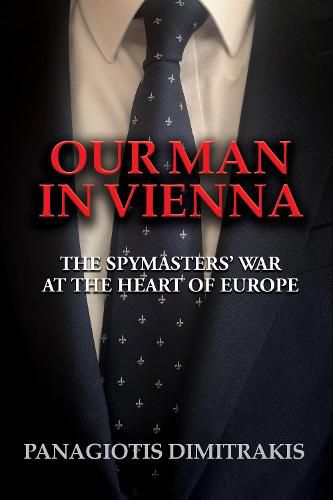 Cover image for Our Man in Vienna: The Spymasters' War at the Heart of Europe