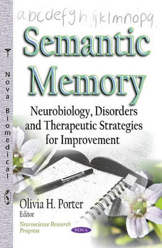 Cover image for Semantic Memory: Neurobiology, Disorders and Therapeutic Strategies for Improvement