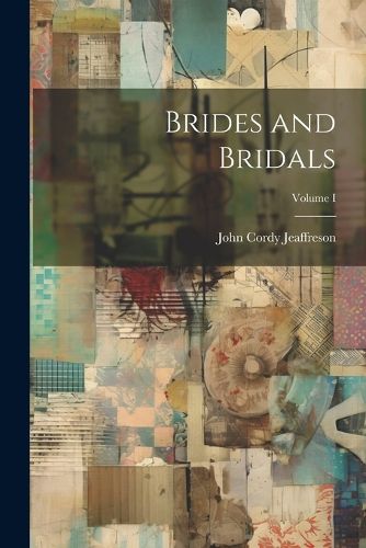 Brides and Bridals; Volume I