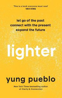 Cover image for Lighter: Let Go of the Past, Connect with the Present, and Expand The Future