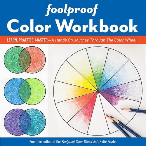 Cover image for Foolproof Color Workbook: Learn, Practice, Master - a Hands on Journey Through the Color Wheel