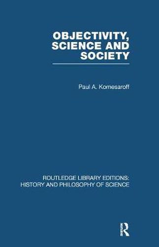 Objectivity, Science and Society: Interpreting Nature and Society in the Age of the Crisis of Science