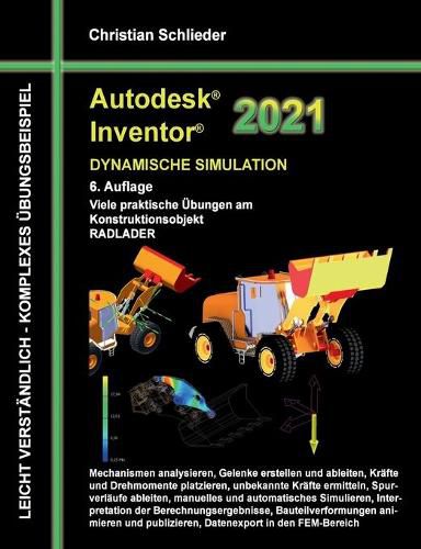 Cover image for Autodesk Inventor 2021 - Dynamische Simulation: Viele praktische UEbungen am Konstruktionsobjekt RADLADER