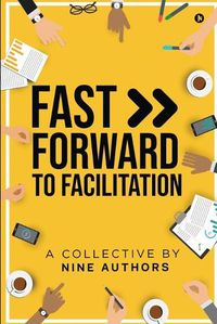 Cover image for Fast Forward to Facilitation: Live Experiences to Accelerate Your Journey