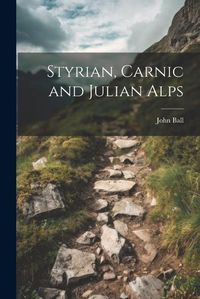 Cover image for Styrian, Carnic and Julian Alps