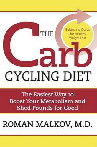 Cover image for The Carb Cycling Diet: Balancing Hi Carb, Low Carb, and No Carb Days for Healthy Weight Loss