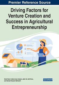 Cover image for Driving Factors for Venture Creation and Success in Agricultural Entrepreneurship