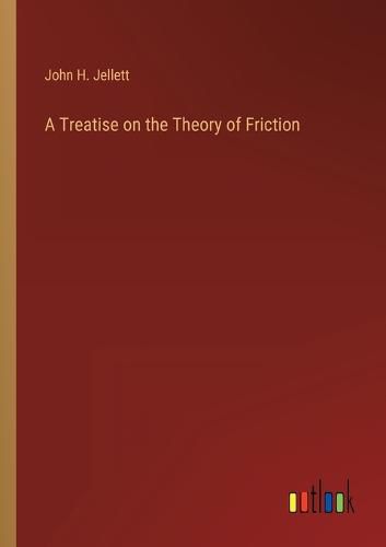 Cover image for A Treatise on the Theory of Friction