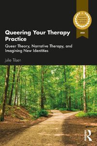 Cover image for Queering Your Therapy Practice: Queer Theory, Narrative Therapy, and Imagining New Identities