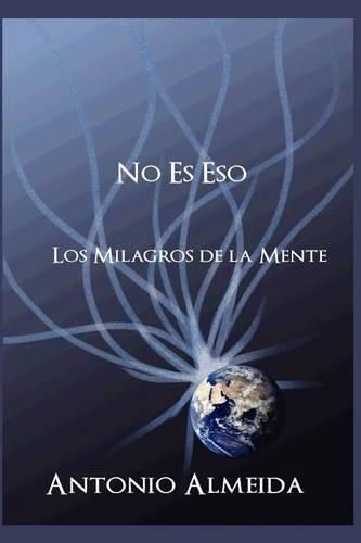 Cover image for NO ES Eso: Los Milagros de La Mente