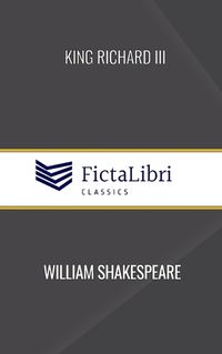 Cover image for King Richard III (FictaLibri Classics)