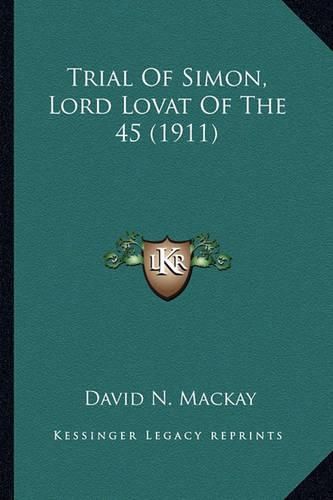 Trial of Simon, Lord Lovat of the 45 (1911) Trial of Simon, Lord Lovat of the 45 (1911)