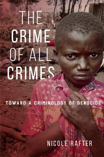 Cover image for The Crime of All Crimes: Toward a Criminology of Genocide