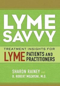 Cover image for Lyme Savvy: Treatment Insights for Lyme Patients and Practitioners