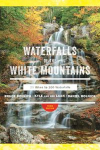 Cover image for Waterfalls of the White Mountains: 30 Hikes to 100 Waterfalls