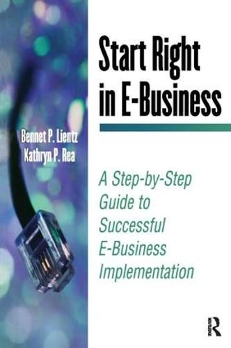 Cover image for Start Right in E-Business: A Step-by-Step Guide to Successful E-Business Implementation