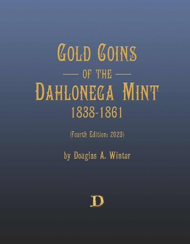 Cover image for Gold Coins of the Dahlonega Mint 1838-1861