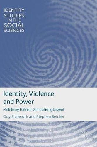 Cover image for Identity, Violence and Power: Mobilising Hatred, Demobilising Dissent