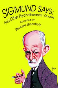 Cover image for Sigmund Says: And Other Psychotherapists' Quotes