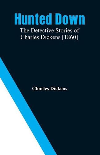 Cover image for Hunted Down: The Detective Stories of Charles Dickens [1860]