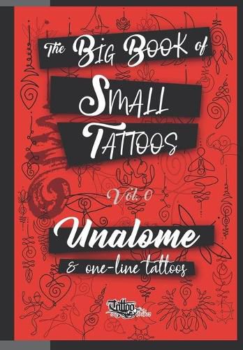 Cover image for The Big Book of Small Tattoos - Vol.0: 100 unalome and single-line minimal tattoos for women and men