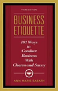 Cover image for Business Etiquette: 101 Ways to Conduct Business with Charm & Savvy