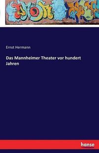 Cover image for Das Mannheimer Theater vor hundert Jahren