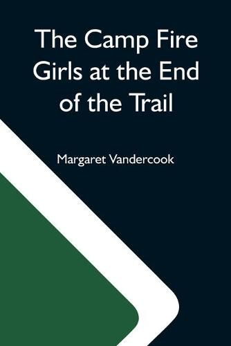 Cover image for The Camp Fire Girls At The End Of The Trail