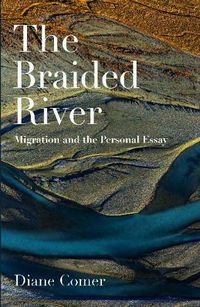 Cover image for The Braided River: Migration and the Personal Essay