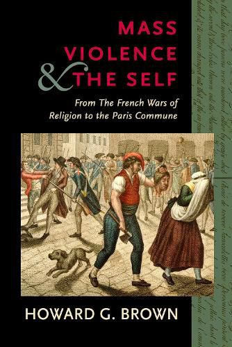 Cover image for Mass Violence and the Self: From the French Wars of Religion to the Paris Commune