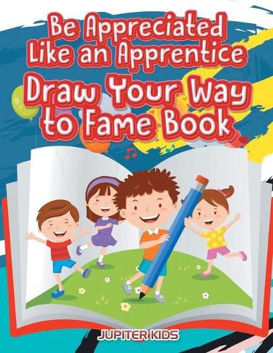 Be Appreciated Like an Apprentice: Draw Your Way to Fame Book