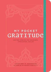 Cover image for My Pocket Gratitude: Anytime Exercises for Awareness, Appreciation, and Joy